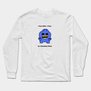 Gift For QA Engineer Tests Didn’t Pass So I Disabled Them Long Sleeve T-Shirt